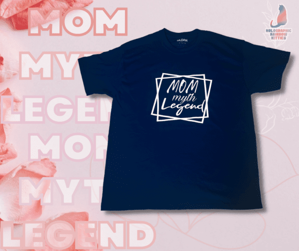 Mom, myth, legend shirt